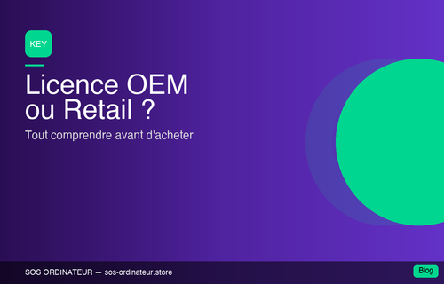 Licence OEM ou Retail : que choisir ?